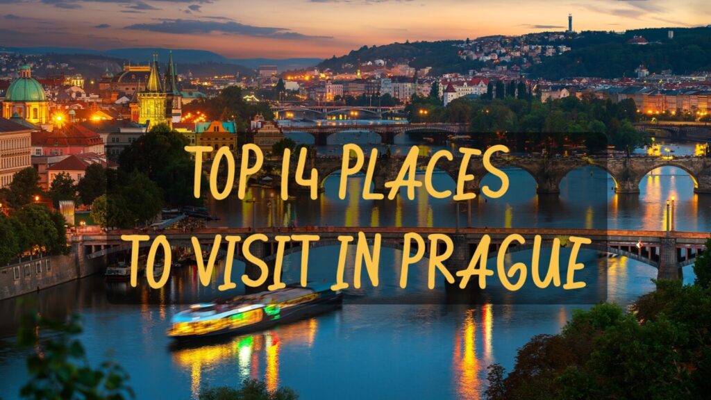 Top 14 places to visit in Prague